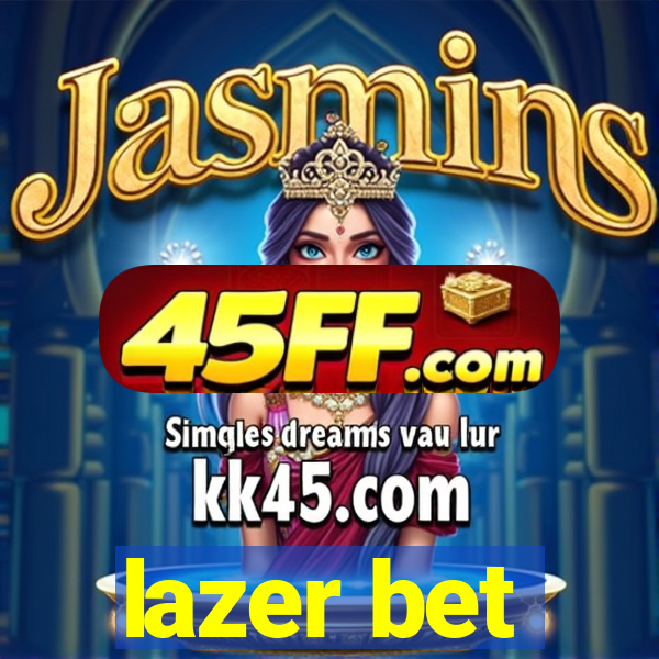 lazer bet